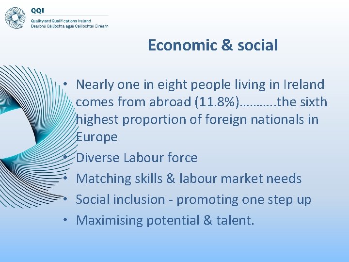 Economic & social • Nearly one in eight people living in Ireland comes from