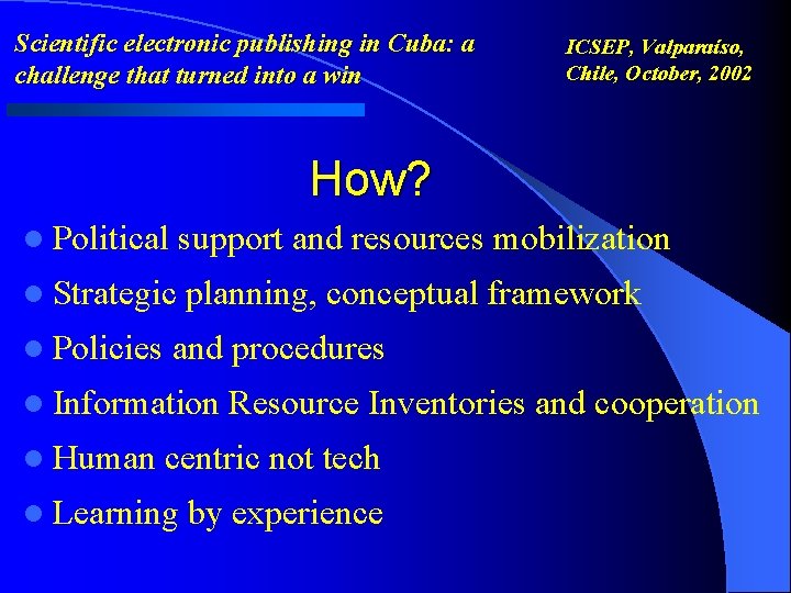 Scientific electronic publishing in Cuba: a challenge that turned into a win ICSEP, Valparaíso,