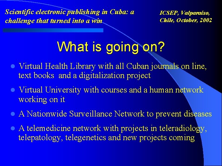 Scientific electronic publishing in Cuba: a challenge that turned into a win ICSEP, Valparaíso,