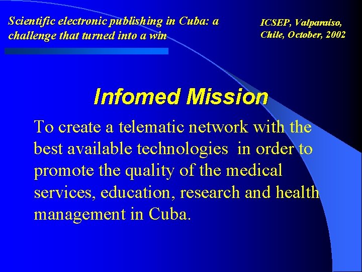 Scientific electronic publishing in Cuba: a challenge that turned into a win ICSEP, Valparaíso,