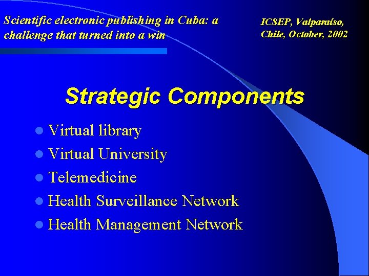 Scientific electronic publishing in Cuba: a challenge that turned into a win ICSEP, Valparaíso,