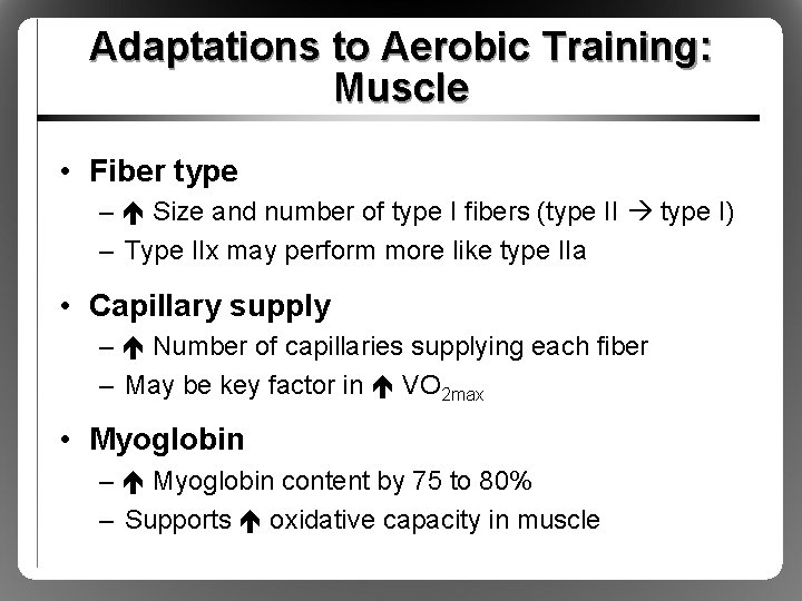 Adaptations to Aerobic Training: Muscle • Fiber type – Size and number of type