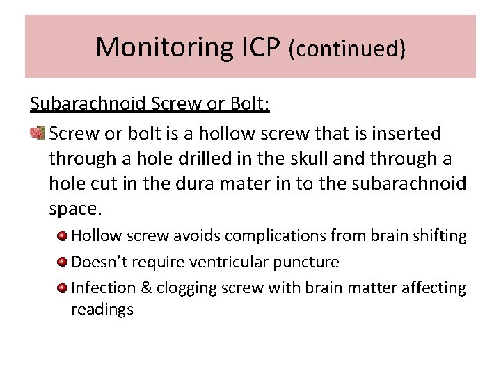 Monitoring ICP (continued) Subarachnoid Screw or Bolt: Screw or bolt is a hollow screw