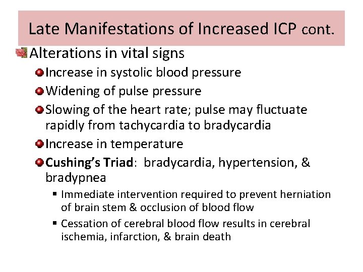 Late Manifestations of Increased ICP cont. Alterations in vital signs Increase in systolic blood