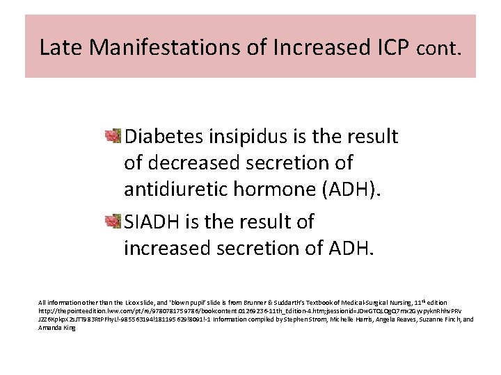 Late Manifestations of Increased ICP cont. Diabetes insipidus is the result of decreased secretion