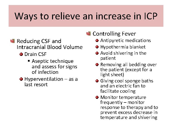 Ways to relieve an increase in ICP Reducing CSF and Intracranial Blood Volume Drain