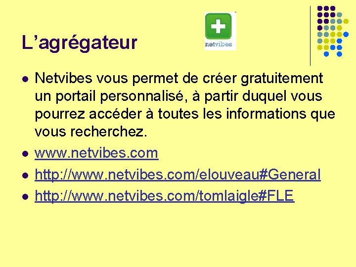 L’agrégateur l l Netvibes vous permet de créer gratuitement un portail personnalisé, à partir