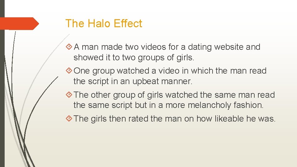 The Halo Effect A man made two videos for a dating website and showed