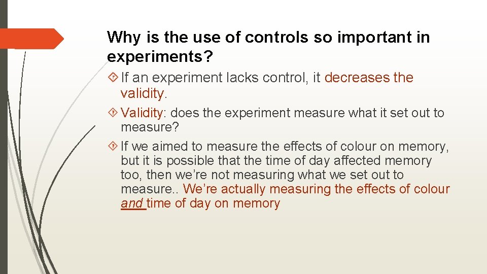 Why is the use of controls so important in experiments? If an experiment lacks