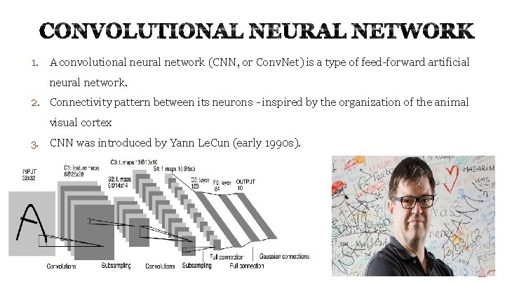 1. A convolutional neural network (CNN, or Conv. Net) is a type of feed-forward