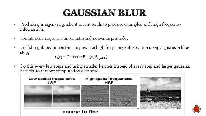 § Producing images via gradient ascent tends to produce examples with high frequency information.