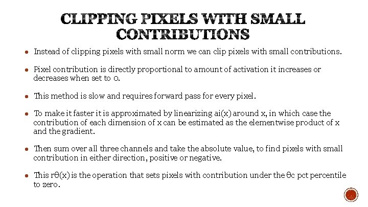 ● Instead of clipping pixels with small norm we can clip pixels with small