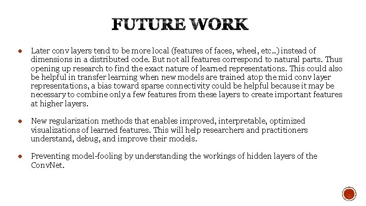 ● Later conv layers tend to be more local (features of faces, wheel, etc.