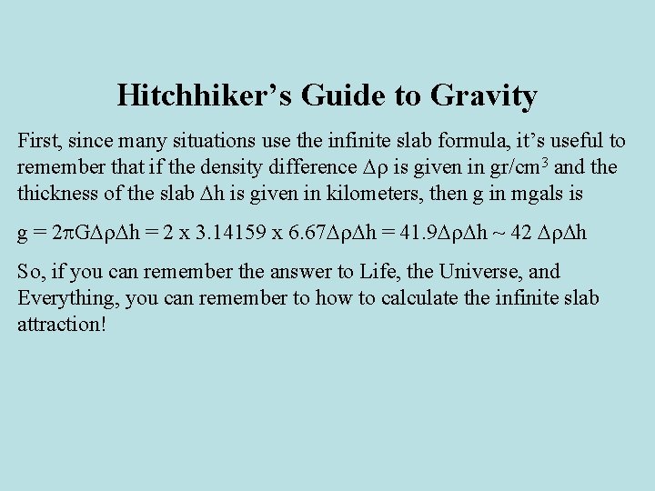 Hitchhiker’s Guide to Gravity First, since many situations use the infinite slab formula, it’s