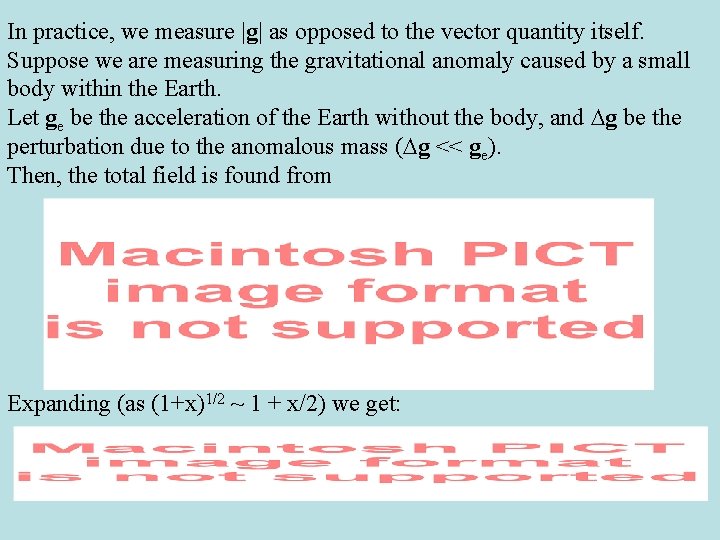 In practice, we measure |g| as opposed to the vector quantity itself. Suppose we