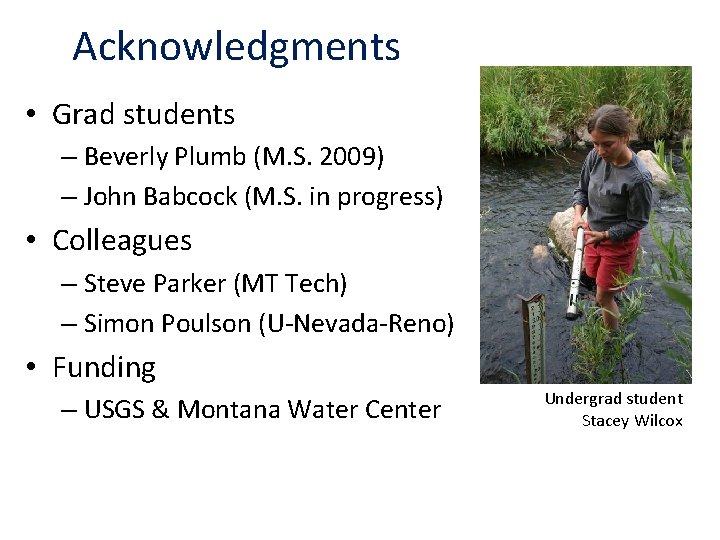 Acknowledgments • Grad students – Beverly Plumb (M. S. 2009) – John Babcock (M.