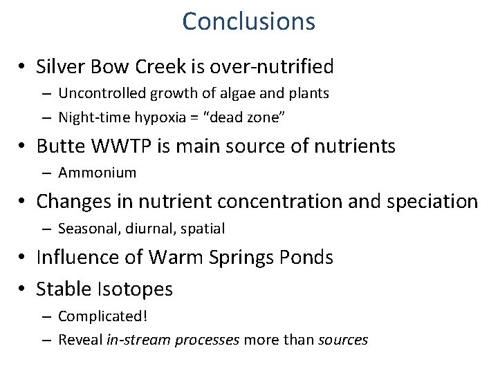 Conclusions • Silver Bow Creek is over-nutrified – Uncontrolled growth of algae and plants