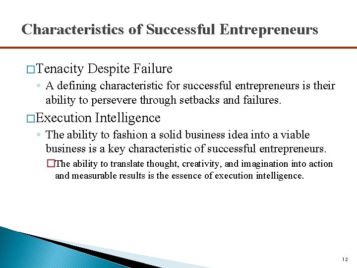 Characteristics of Successful Entrepreneurs � Tenacity Despite Failure ◦ A defining characteristic for successful