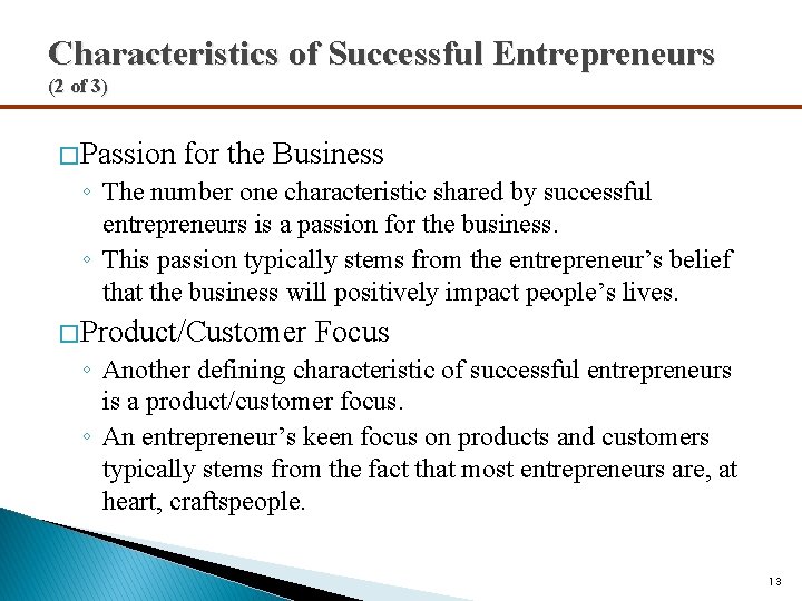 Characteristics of Successful Entrepreneurs (2 of 3) � Passion for the Business ◦ The