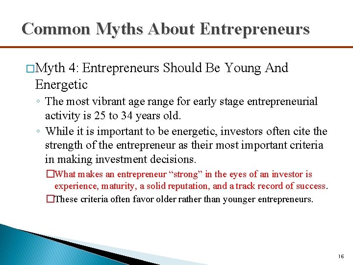 Common Myths About Entrepreneurs � Myth 4: Entrepreneurs Should Be Young And Energetic ◦