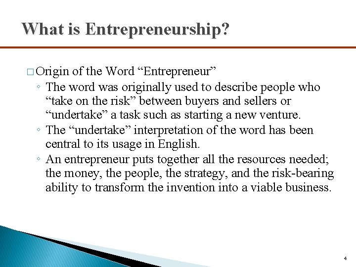 What is Entrepreneurship? � Origin of the Word “Entrepreneur” ◦ The word was originally