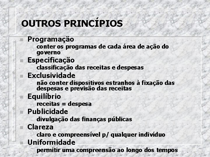 OUTROS PRINCÍPIOS n Programação – n Especificação – n divulgação das finanças públicas Clareza