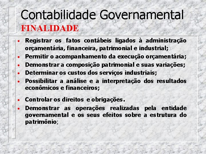 Contabilidade Governamental FINALIDADE · · · Registrar os fatos contábeis ligados à administração orçamentária,