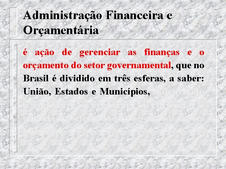 Administração Financeira e Orçamentária é ação de gerenciar as finanças e o orçamento do