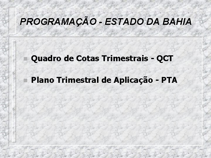 PROGRAMAÇÃO - ESTADO DA BAHIA n Quadro de Cotas Trimestrais - QCT n Plano