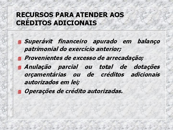 RECURSOS PARA ATENDER AOS CRÉDITOS ADICIONAIS 4 4 Superávit financeiro apurado em balanço patrimonial