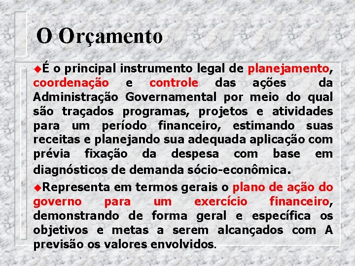 O Orçamento uÉ o principal instrumento legal de planejamento, coordenação e controle das ações