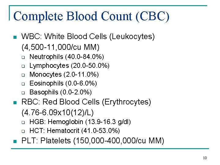 Complete Blood Count (CBC) n WBC: White Blood Cells (Leukocytes) (4, 500 -11, 000/cu