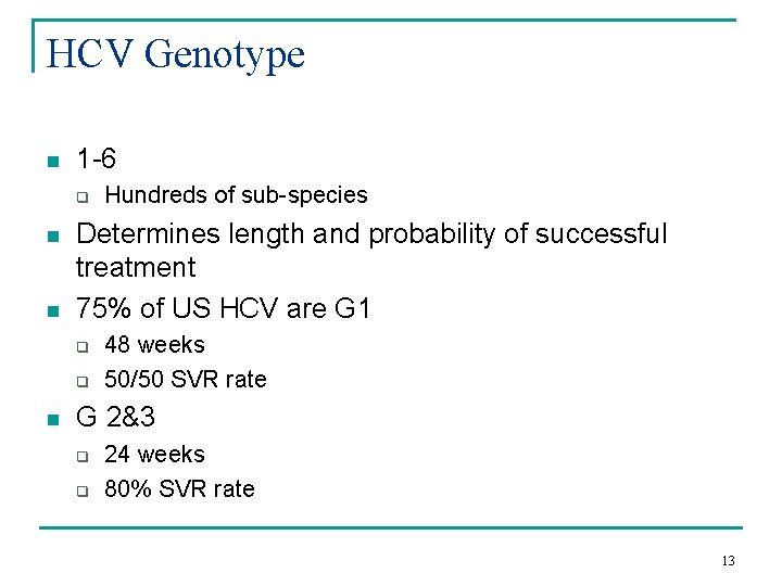 HCV Genotype n 1 -6 q n n Determines length and probability of successful