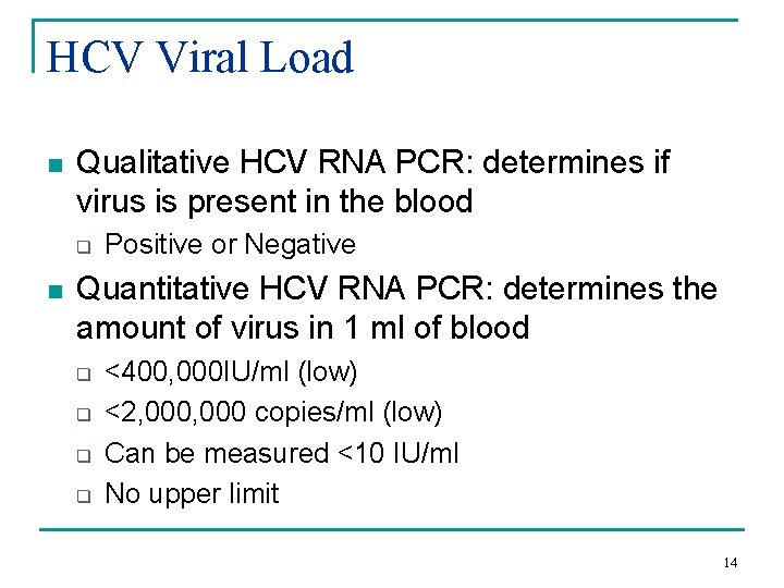 HCV Viral Load n Qualitative HCV RNA PCR: determines if virus is present in