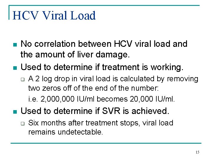 HCV Viral Load n n No correlation between HCV viral load and the amount