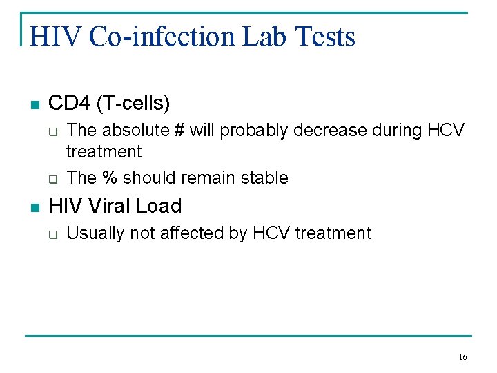 HIV Co-infection Lab Tests n CD 4 (T-cells) q q n The absolute #