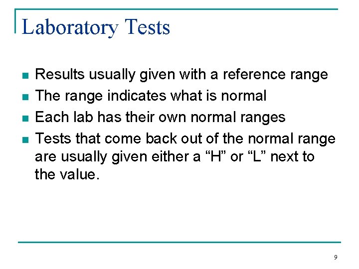 Laboratory Tests n n Results usually given with a reference range The range indicates