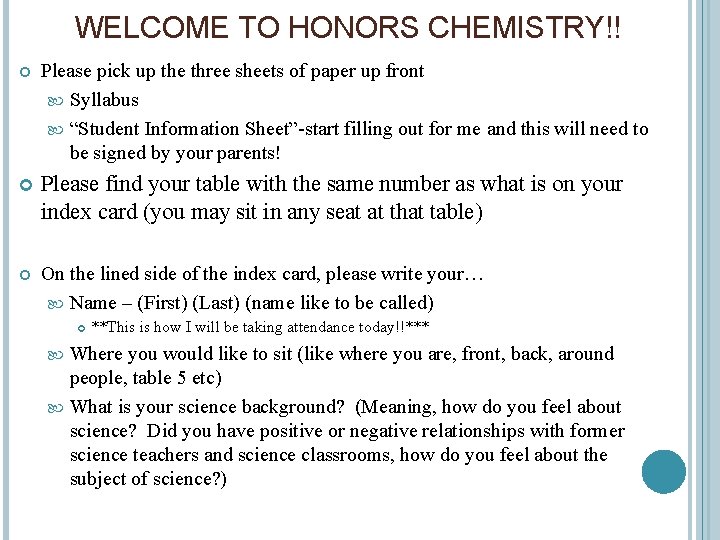 WELCOME TO HONORS CHEMISTRY!! Please pick up the three sheets of paper up front