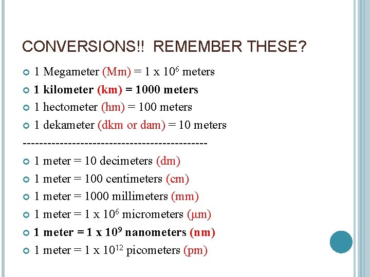 CONVERSIONS!! REMEMBER THESE? 1 Megameter (Mm) = 1 x 106 meters 1 kilometer (km)