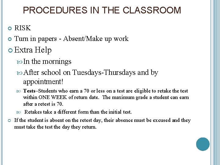 PROCEDURES IN THE CLASSROOM RISK Turn in papers - Absent/Make up work Extra Help
