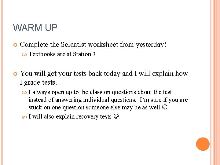 WARM UP Complete the Scientist worksheet from yesterday! Textbooks are at Station 3 You