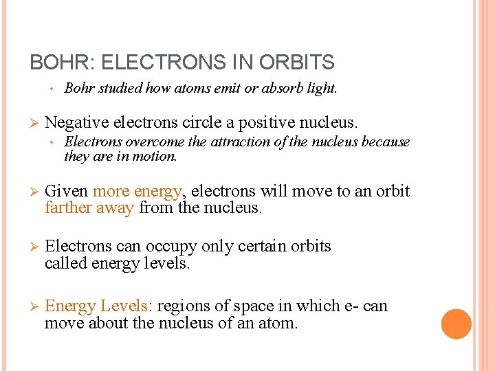 BOHR: ELECTRONS IN ORBITS • Ø Bohr studied how atoms emit or absorb light.