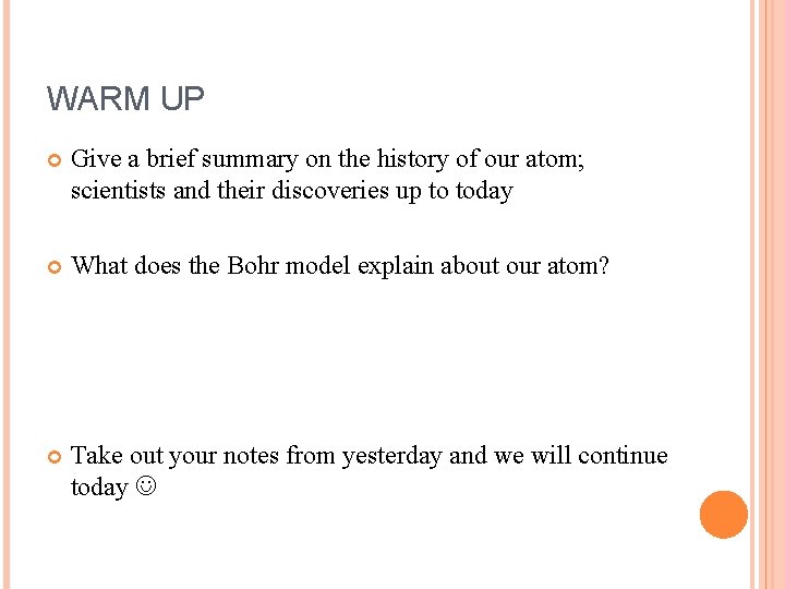 WARM UP Give a brief summary on the history of our atom; scientists and