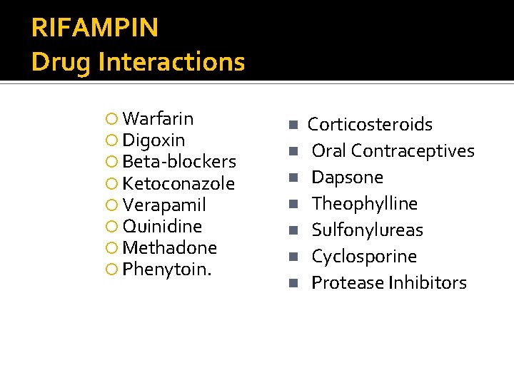 RIFAMPIN Drug Interactions Warfarin Digoxin Beta-blockers Ketoconazole Verapamil Quinidine Methadone Phenytoin. n n n