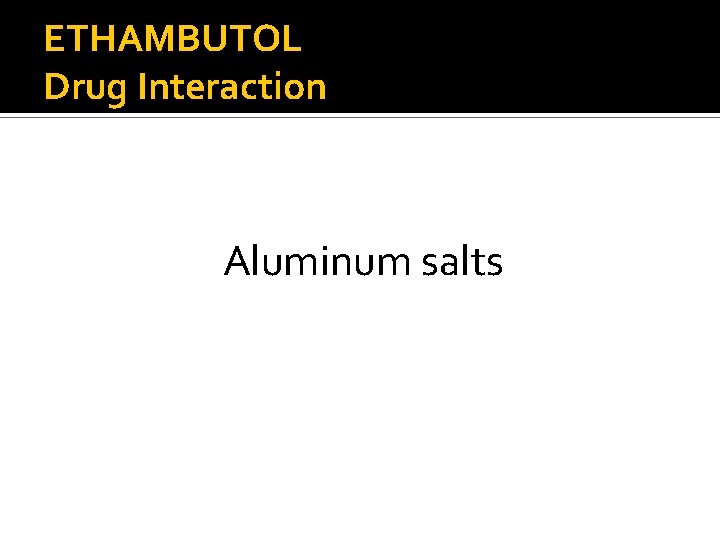 ETHAMBUTOL Drug Interaction Aluminum salts 