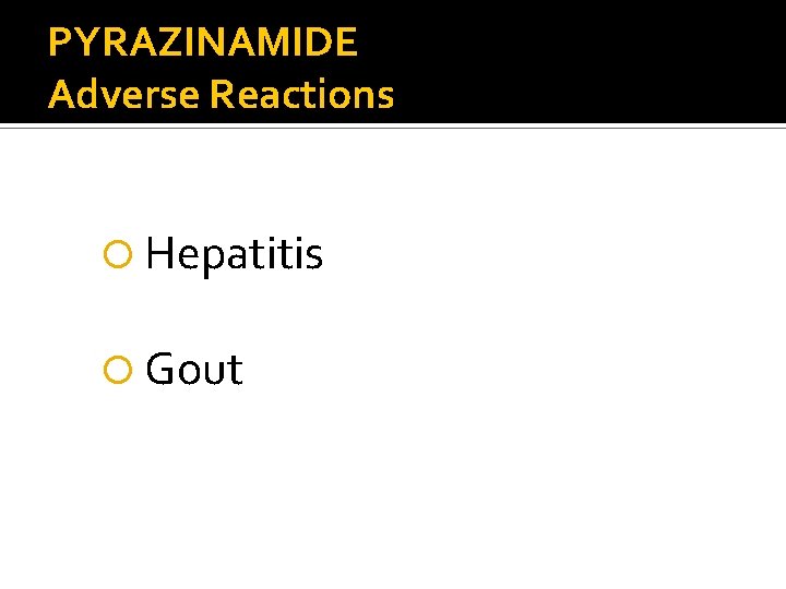 PYRAZINAMIDE Adverse Reactions Hepatitis Gout 