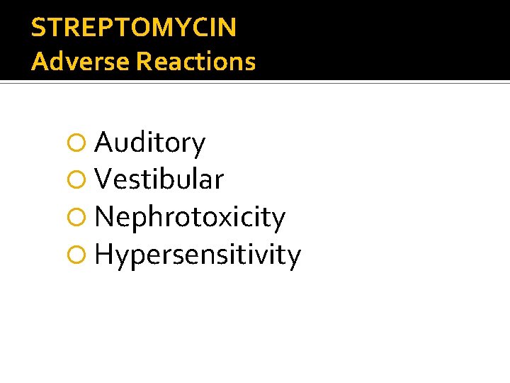 STREPTOMYCIN Adverse Reactions Auditory Vestibular Nephrotoxicity Hypersensitivity 