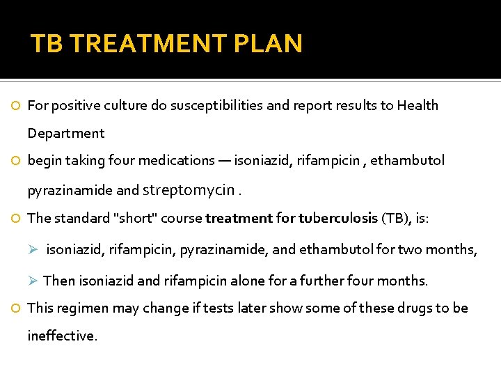 TB TREATMENT PLAN For positive culture do susceptibilities and report results to Health Department