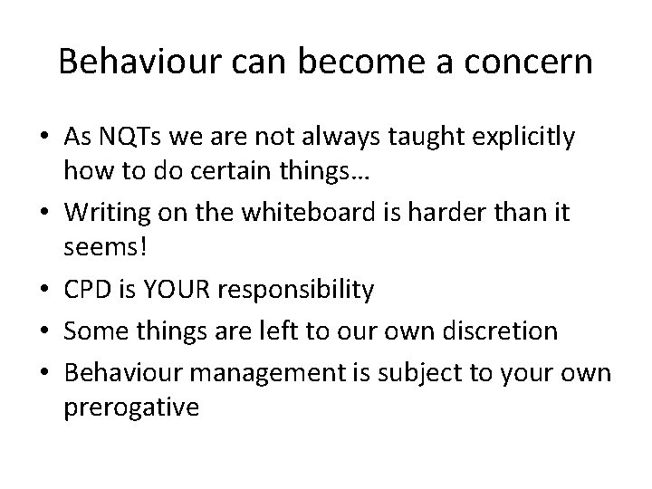 Behaviour can become a concern • As NQTs we are not always taught explicitly