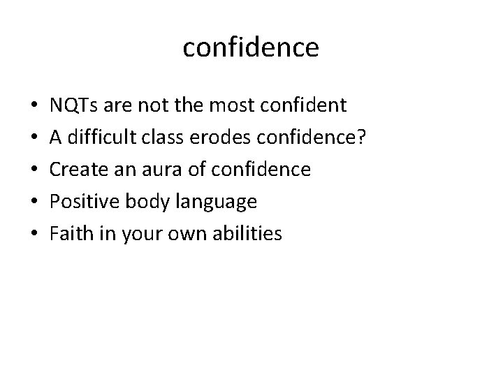 confidence • • • NQTs are not the most confident A difficult class erodes